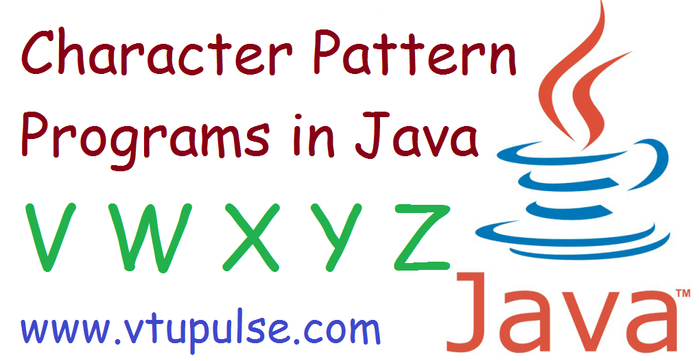 V W X Y and Z character pattern programs in Java - VTUPulse.com