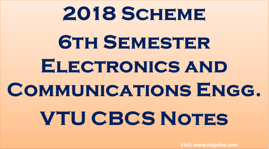2018 Scheme 6 Sem ECE VTU CBCS Notes