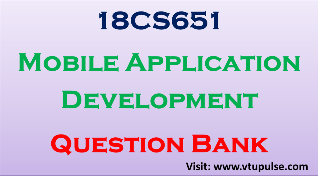 18CS651 Mobile Application Development Question Bank