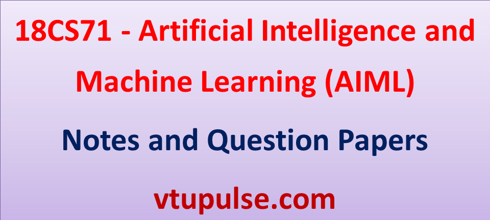 18CS71 Artificial Intelligence and Machine Learning Notes