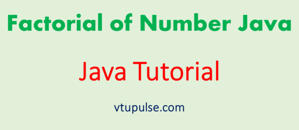 java-program-to-find-factorial-of-number-vtupulse